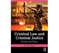 Criminal Law and Criminal Justice : Morals and Policy