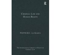 Criminal Law and Human Rights (The International Library of Essays on Criminal Law)