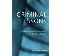 Criminal Lessons : Case Studies and Commentary on Crime and Justice