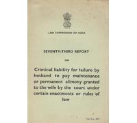 Criminal Liability for Failure by Husband to Pay Maintenance or Permanent Alimony Granted to the Wife by the Court Under Certain Enactments or Rules of Law - 73rd Report [Paperback] Ministry of Law