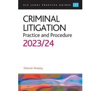 Criminal Litigation: 2023/2024: Legal Practice Course Guides (LPC)