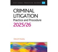 Criminal Litigation: 2025/26 : Legal Practice Course Guides (LPC)