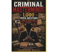 Criminal Masterminds: 1,000 Trivia Questions About the World’s Most Infamous Criminal Brains