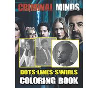 Criminal Minds Dots Lines Swirls Coloring Book: Criminal Minds Enchanting Color Dots Lines Swirls Activity Books For Adults, Teenagers Cool Images For All Ages