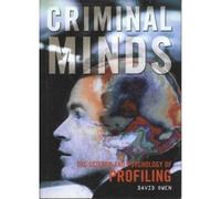 Criminal Minds: The Science and Psychology of Profiling by David Owen (2004-01-01)