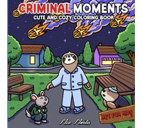 Criminal Moments: A Parodic Cute and Comfy Coloring Book for Adults - Hand Drawn Hygge Vibe Crime Scenes to Color for Relaxation, Halloween Fun, or as ... Who Enjoys Mystery, Thrillers, and Suspense