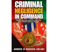 Criminal Negligence in Command: How NATO ignored the Taliban, the Islamic State, Putin's moves, and silenced a US Marine.