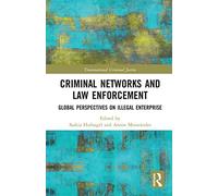 Criminal Networks and Law Enforcement: Global Perspectives On Illegal Enterprise (Transnational Criminal Justice)