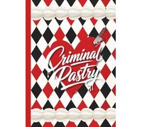 Criminal Pastry - Mon Cahier de Pâtisserie à Remplir : 100 Recettes à Compléter: Note, crée et collectionne tes desserts les plus irrésistibles… Un carnet fun et original pour les passionnés