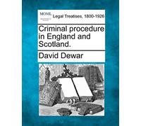 Criminal procedure in England and Scotland.