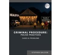 Criminal Procedure: Police Practices: Cases and Problems