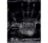 Criminal Profiling: An Introduction to Behavioral Evidence Analysis