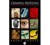 Criminal Profiling: An Introduction to Behavioral Evidence Analysis