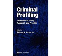 Criminal Profiling: International Theory, Research, and Practice by Richard N. K