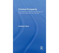 Criminal Prosperity: Drug Trafficking, Money Laundering and Financial Crisis after the Cold War