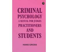 Criminal Psychology: A Manual for Judges, Practitioners, and Students