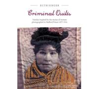 Criminal Quilts.: Textiles Inspired by the stories of women photographed in Stafford Prison 1877-1916