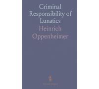 Criminal Responsibility of Lunatics: Study in Comparative Law; Thesis, Doctor of Laws, University of London