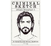 Criminal Sketch: Witness Description 2 - Volume 1: 50 Prompts for Facial Illustration & Character Design Practice