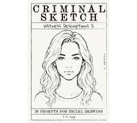 Criminal Sketch: Witness Description 2 - Volume 6: 50 Forensic Drawing Challenges for True Crime Enthusiasts