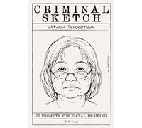 Criminal Sketch: Witness Description - Volume 8: 50 Prompts for Facial Illustration & Character Design Practice (CRIMINAL SKETCHBOOK)