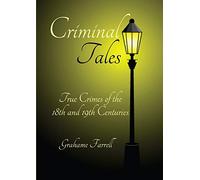 Criminal Tales: True Crimes of the 18th and 19th Centuries – Lulu