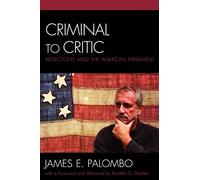 Criminal to Critic: Reflections amid the American Experiment (Critical Perspectives on Crime and Inequality)