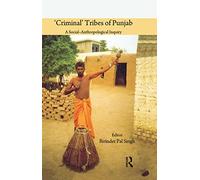 'Criminal' Tribes of Punjab: A Social-Anthropological Inquiry