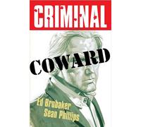 Criminal Volume 1: Coward (New Edition) (CRIMINAL TP (NEW EDITION))