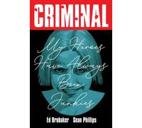 Criminal Volume 8: My Heroes Have Always Been Junkies (New Edition)