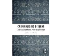 Criminalising Dissent: Lèse-majesté and the Path to Autocracy