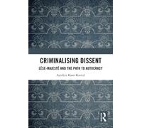 Criminalising Dissent : Lese-majeste and the Path to Autocracy