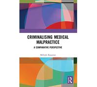 Criminalising Medical Malpractice: A Comparative Perspective