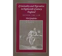 Criminality and Narrative in Eighteenth-Century England: Beyond the Law