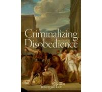 Criminalizing Disobedience