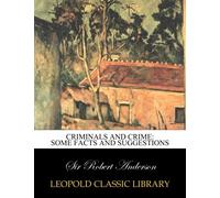 Criminals and crime: some facts and suggestions