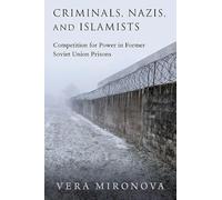 Criminals, Nazis, and Islamists: Competition for Power in Former Soviet Union Prisons