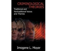 Criminological Theories : Traditional and Non-Traditional Voices and Themes