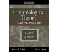 Criminological Theory: Past to Present - Essential Readings