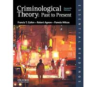 Criminological Theory: Past to Present (Essential Readings)