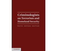 Criminologists on Terrorism and Homeland Security