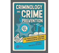 Criminology and Crime Prevention: The Professional Policing Curriculum in Practice