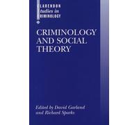 Criminology and Social Theory (Clarendon Studies in Criminology)