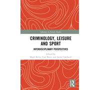 Criminology, Leisure and Sport : Interdisciplinary Perspectives