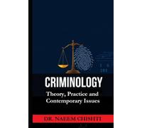 CRIMINOLOGY: Theory, Practice, and Contemporary Issues