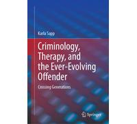 Criminology, Therapy, and the Ever-Evolving Offender : Crossing Generations