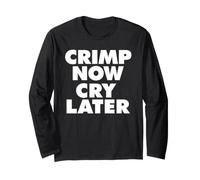 Crimp Now Cry Later Long Sleeve T-Shirt