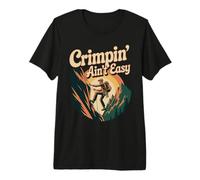 Crimpin' Ain't Easy Rock Climbing Bouldering - Premium T-Shirt