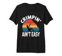 Crimpin' Ain't Easy Rock Climbing Bouldering - Premium T-Shirt