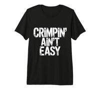 Crimpin' Ain't Easy Rock Climbing Bouldering |- Premium T-Shirt